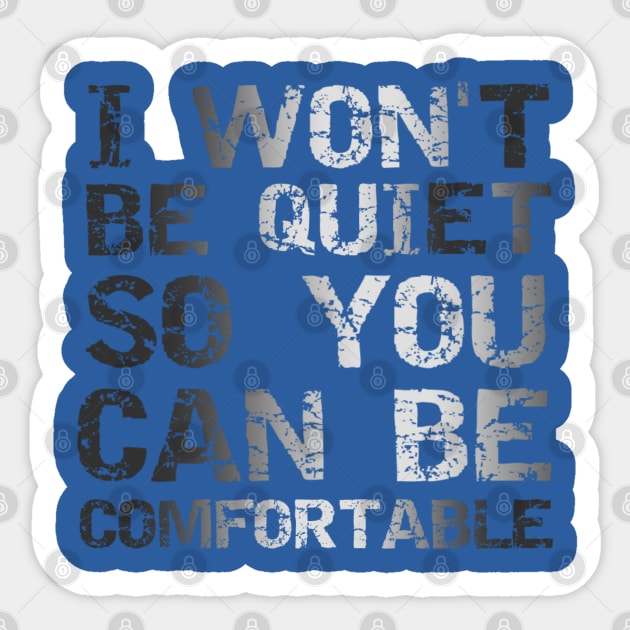 I Won't Be Quiet So You Can Be Comfortable, Save Our Children, End Human Trafficking Sticker by JustBeSatisfied